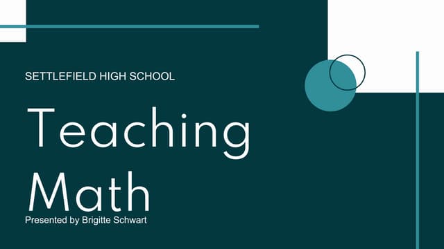 Teaching math presented by brigitte schwart