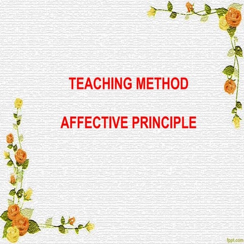 TEACHING METHOD  AFFECTIVE PRINCIPLE