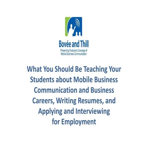 Mobile Business Communication and Business Careers, Writing Resumes, and Appl...