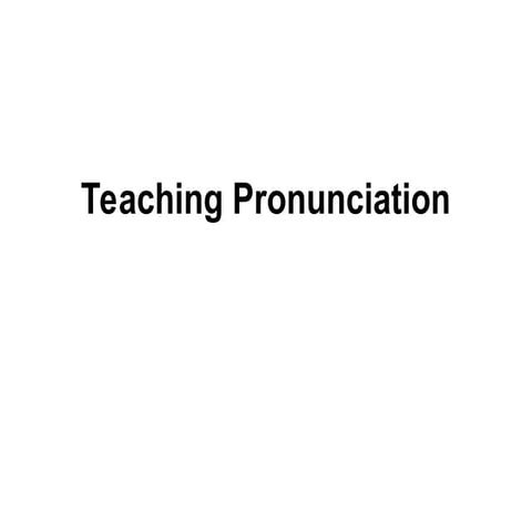 TeachingPronunciation to make our pronounciation good
