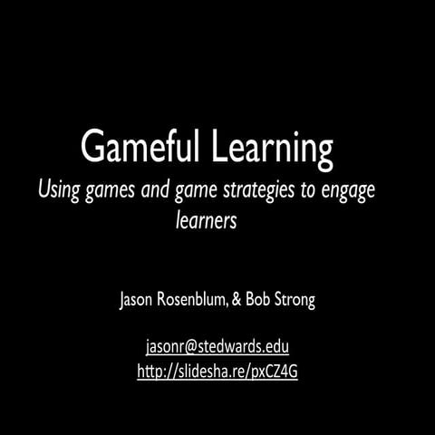 Gameful Learning - Using games & game strategies to engage learners