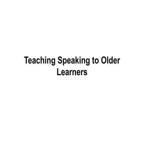Teaching speaking to older learners