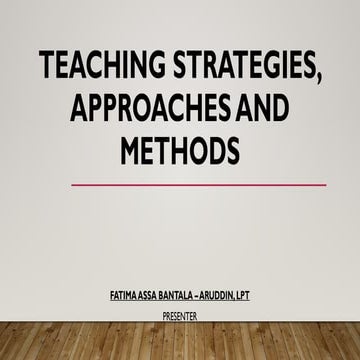 TEACHING STRATEGIES, APPROACHES AND METHODS.pptx