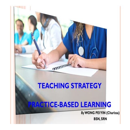 Teaching strategy- practice based learning