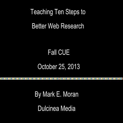Presentation at Fall CUE 2013 on Teaching Web Research