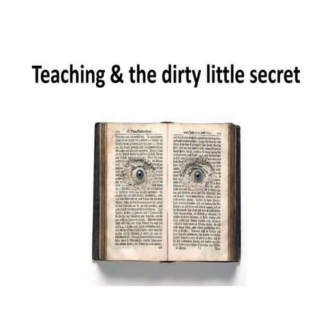 Teaching & the dirty little secret | PPT