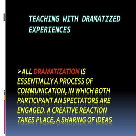 Teaching with dramatized experiences