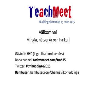 Teachmeet Huddinge 2015