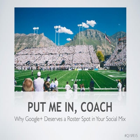 Why Google+ Deserves a Roster Spot in Your Social Mix