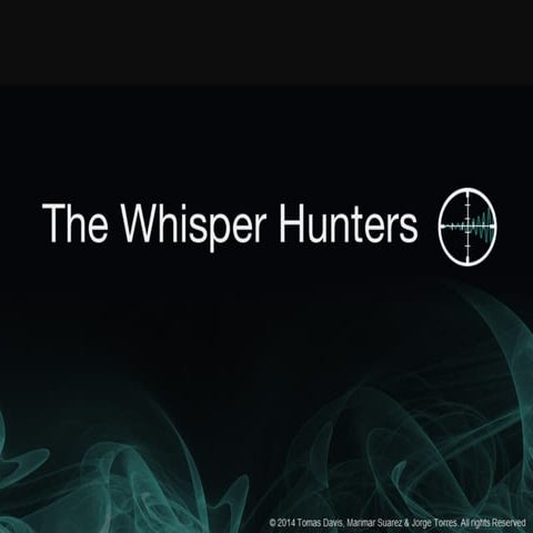 TechRaking 7 Presentation: The Whisper Hunters