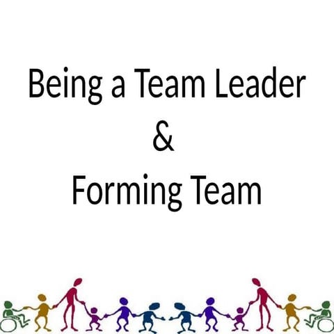 Being a Team Leader Forming Team building