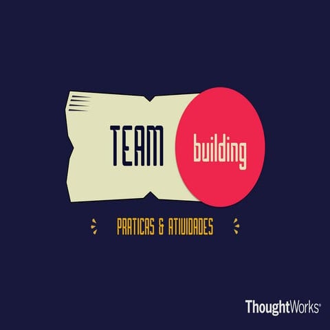 Team building   praticas e atividades
