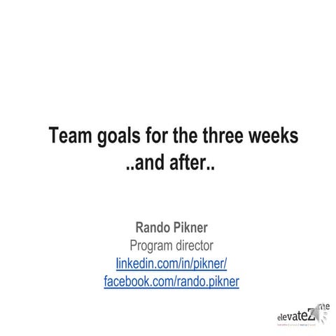 Team goals for the three weeks ..and.. after