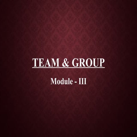 Team & Group module-3 of Organizational Behavior