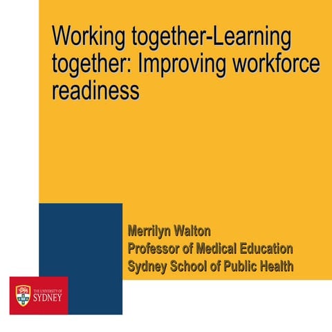 Working together-Learning together: Improving workforce readiness Professor M...
