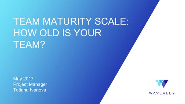 Team maturity scale: How old is your team?