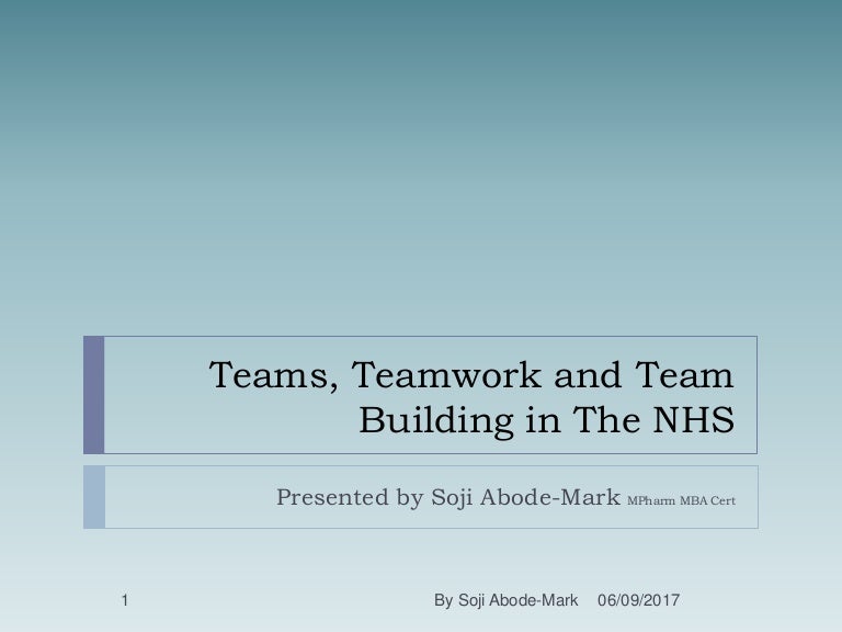 Teams teamwork and teambuilding in nhs