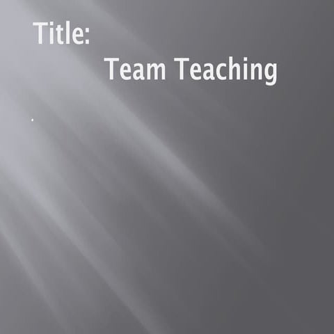 Team teaching .. this method used all levels