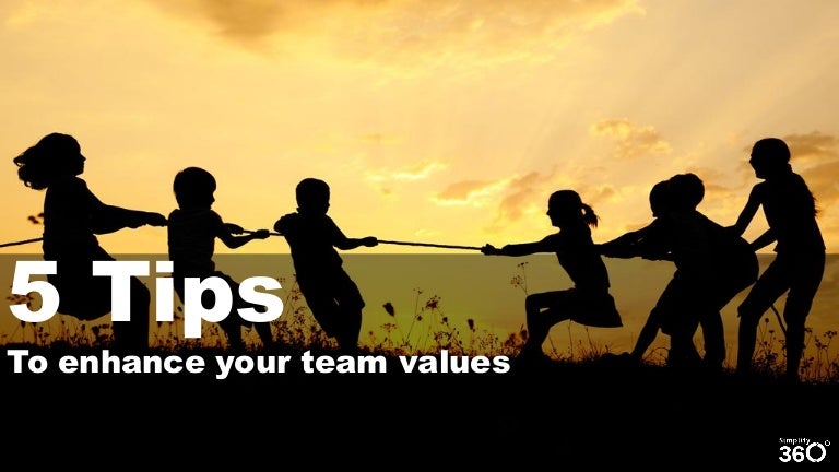 5 Tips To Enhance Your Team Values 5 Tips To Enhance Your Team Values