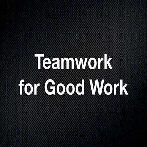 Teamwork For Good Work
