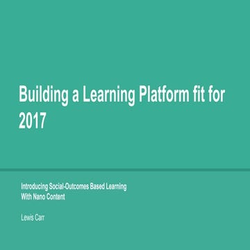Building a Learning Platform fit for 2017