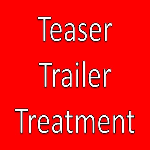 Teaser trailer treatment 2