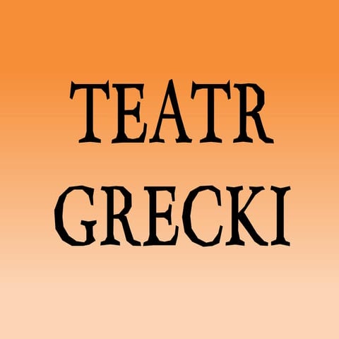 takie tam o teatrze greckim
