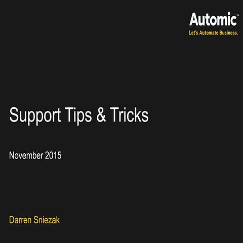 Automic Support Tips and Tricks