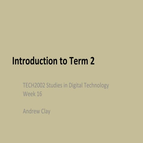 TECH2002 Studies in Digital Technology Lecture Week 16