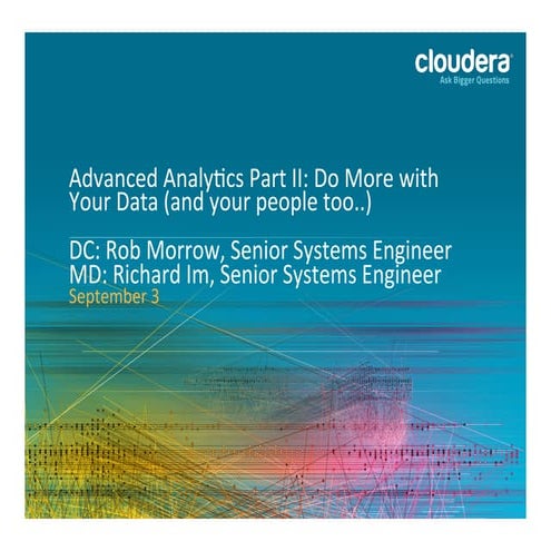 Cloudera Breakfast: Advanced Analytics Part II: Do More With Your Data