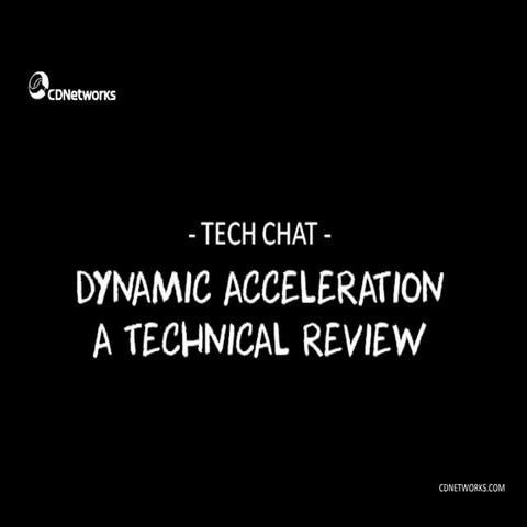Tech Chat: Technical Review of Dynamic Content Acceleration