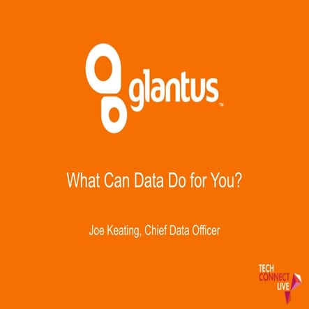 Techconnect Live 2019 - Joe Keating - what can data do for you?