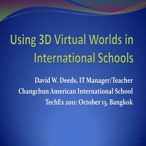 TechEx 2011: Using 3D Virtual Worlds in International Schools: David W. Deeds