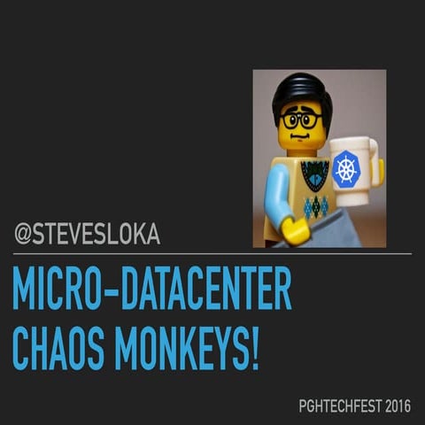 Micro-datacenter chaos monkeys! 