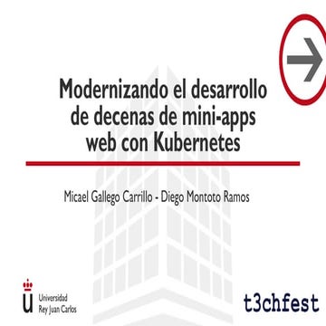 Modernizando el desarrollo de decenas de mini-apps web con Kubernetes - TechF...