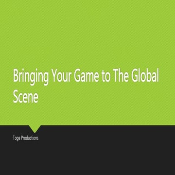 Bringing your game to the global scene - Toge Productions