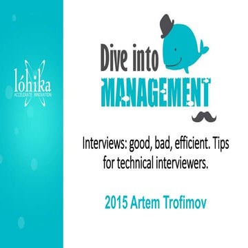  «Interviews: good, bad, efficient. Tips for technical interviewers» by Atrem...