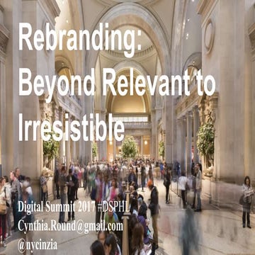 Cynthia Round - Rebranding: Making a 145-Year-Old Institution Not Only Releva...