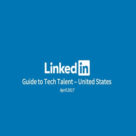 LinkedIn's Guide to Tech Talent, 2017