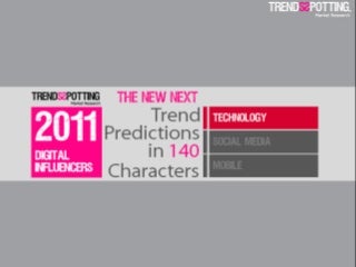 The New Next: 2011 Tech Influencers Predictions by TrendsSpotting 