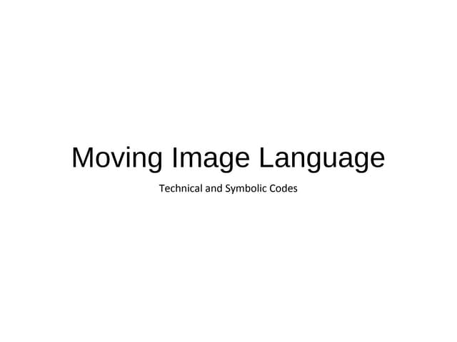 Technical and symbolic codes   moving image