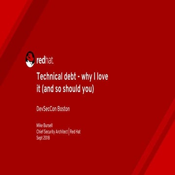 DevSecCon Boston 2018: Technical debt - why I love it by Mike Bursell