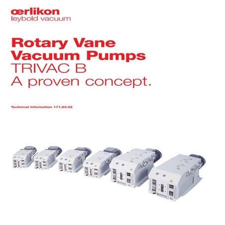  Rotary Vane Vacuum Pumps TRIVAC B A proven concept.Technical info