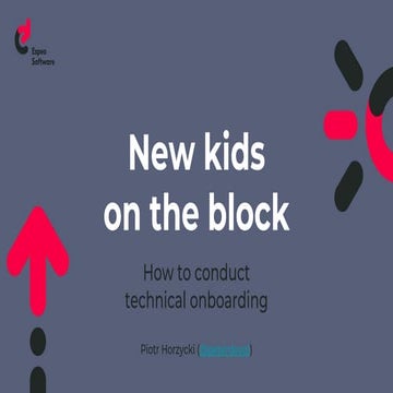 New kids on the block: Conducting technical onboarding