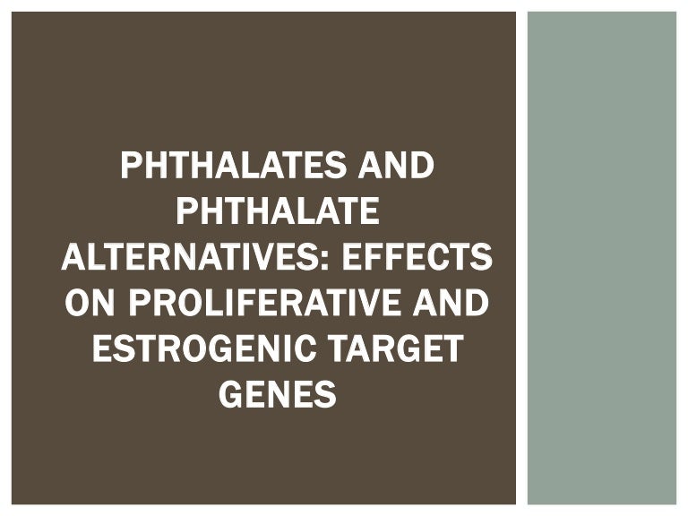 PHTHALATES AND PHTHALATE ALTERNATIVES EFFECTS ON PROLIFERATI 
