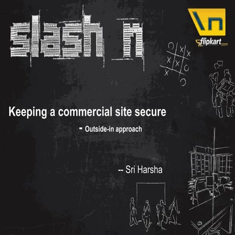 Slash n: Technical Session 6 - Keeping a commercial site secure – A case stud...