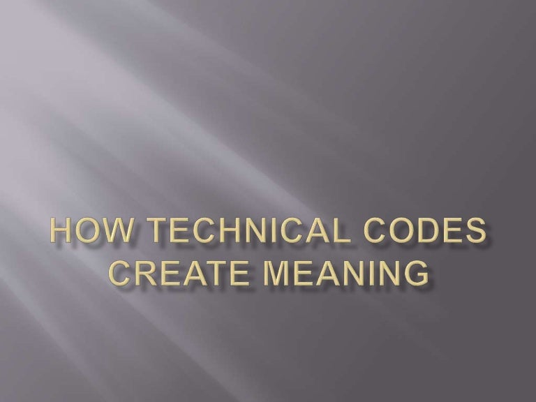 How Technical Codes Create Meaning