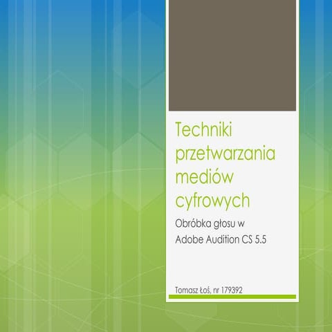 SLIDECAST: Techniki przetwarzania mediów cyfrowych - Tomasz Łoś