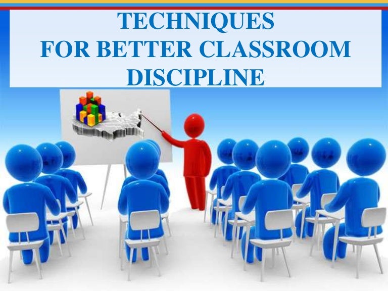 Techniques for better classroom discipline