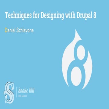 Techniques for Designing with Drupal 8